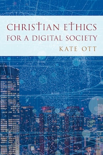 Front cover_Christian Ethics For A Digital Society