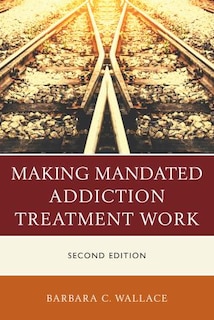 Couverture_Making Mandated Addiction Treatment Work