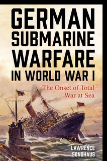 Front cover_German Submarine Warfare In World War I