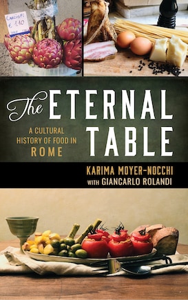 The Eternal Table: A Cultural History of Food in Rome