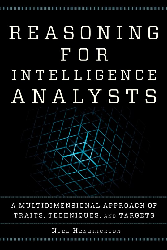 Reasoning For Intelligence Analysts: A Multidimensional Approach Of Traits, Techniques, And Targets