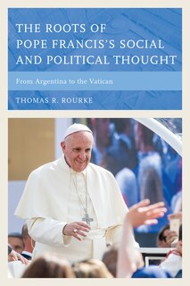 Couverture_The Roots of Pope Francis's Social and Political Thought