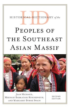 Historical Dictionary Of The Peoples Of The Southeast Asian Massif