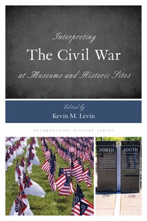 Front cover_Interpreting The Civil War At Museums And Historic Sites