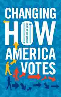 Changing How America Votes de Todd Donovan