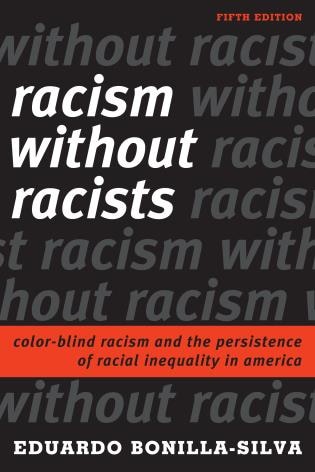 Racism Without Racists: Color-blind Racism And The Persistence Of Racial Inequality In America