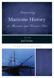 Couverture_Interpreting Maritime History At Museums And Historic Sites