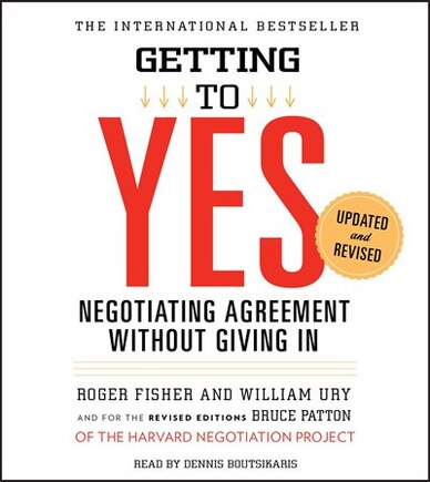 Getting to Yes: How to Negotiate Agreement Without Giving In