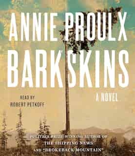 Barkskins: A Novel by Annie Proulx