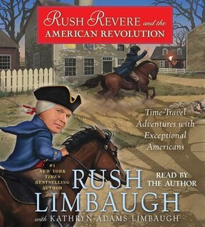 Rush Revere and the American Revolution: Time-Travel Adventures With Exceptional Americans