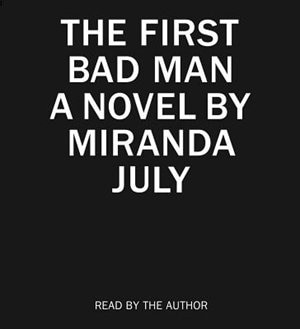 The First Bad Man: A Novel