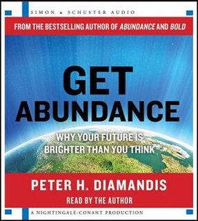 Get Abundance: Why Your Future is Brighter Than You Think