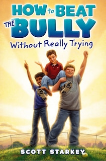 Couverture_How to Beat the Bully Without Really Trying