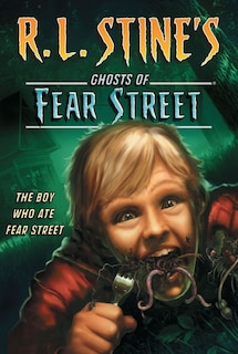 Front cover_The Boy Who Ate Fear Street