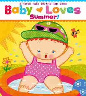 Baby Loves Summer!: A Karen Katz Lift-the-Flap Book de Karen Katz