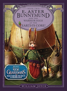 Couverture_E. Aster Bunnymund and the Warrior Eggs at the Earth's Core!