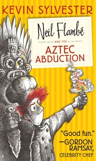 Front cover_Neil Flambé and the Aztec Abduction