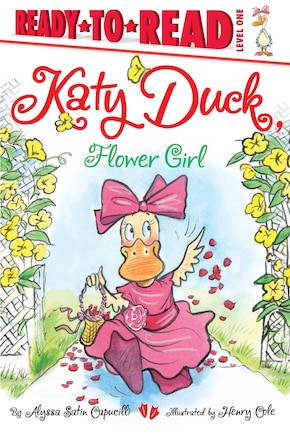 Katy Duck, Flower Girl: Ready-to-Read Level 1