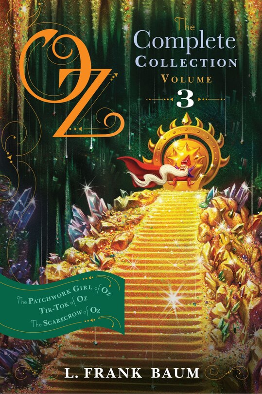 Oz, the Complete Collection, Volume 3: The Patchwork Girl of Oz; Tik-Tok of Oz; The Scarecrow of Oz