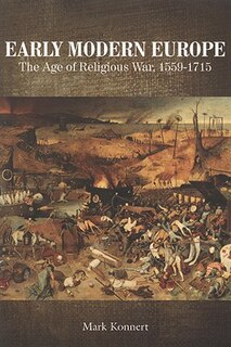 Early Modern Europe: The Age of Religious War, 1559-1715