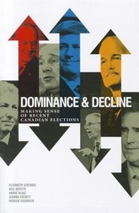 Dominance and Decline: Making Sense of Recent Canadian Elections