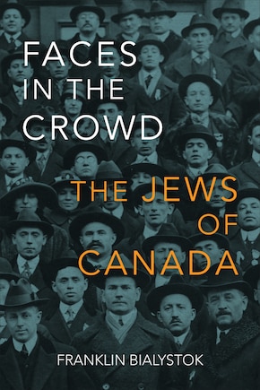 Faces In The Crowd: The Jews Of Canada