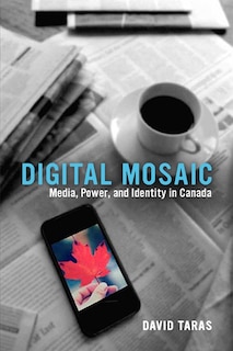 Digital Mosaic: Media, Power, and Identity in Canada