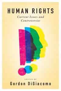 Human Rights: Current Issues and Controversies by Gordon DiGiacomo