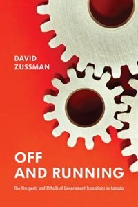 Off and Running: The Prospects and Pitfalls of Government Transitions in Canada