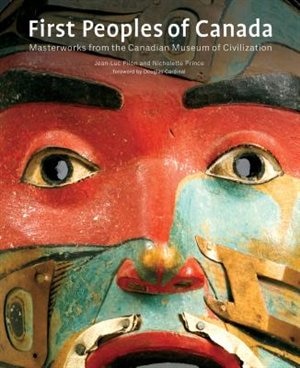 First Peoples of Canada: Masterworks from the Canadian Museum of Civilization