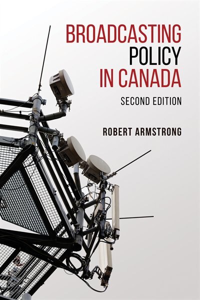 Front cover_Broadcasting Policy in Canada, Second Edition
