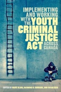 Front cover_Implementing and Working with the Youth Criminal Justice Act across Canada