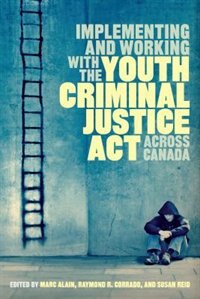 Front cover_Implementing and Working with the Youth Criminal Justice Act across Canada