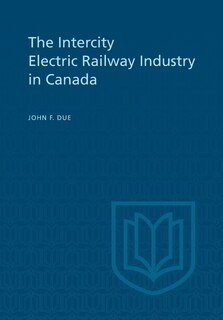 Front cover_The Intercity Electric Railway Industry in Canada
