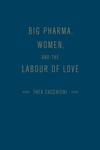 Big Pharma, Women, and the Labour of Love