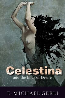Front cover_Celestina and the Ends of Desire