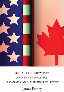Couverture_Social Conservatives and Party Politics in Canada and the United States