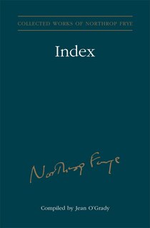 Front cover_Index to the Collected Works of Northrop Frye - Vol. 30