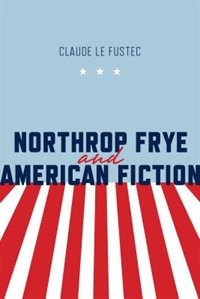 Front cover_Northrop Frye and American Fiction