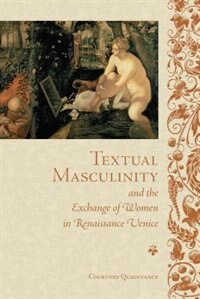 Couverture_Textual Masculinity and the Exchange of Women in Renaissance Venice