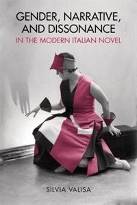 Front cover_Gender, Narrative, and Dissonance in the Modern Italian Novel