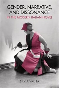 Front cover_Gender, Narrative, and Dissonance in the Modern Italian Novel