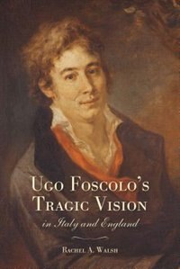 Front cover_Ugo Foscolo's Tragic Vision in Italy and England