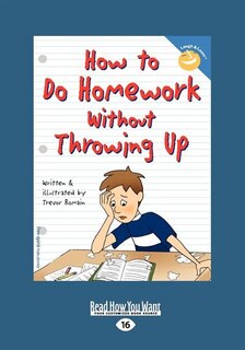 How to Do Homework Without Throwing Up (EasyRead Large Edition)