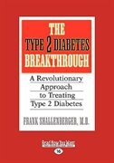 The Type 2 Diabetes Breakthrough: A Revolutionary Approach To Treating Type 2 Diabetes (easyread Large Edition)