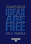 Ideas are Free: How the Idea Revolution is Liberating People and Transforming Organizations (EasyRead Large Edition)