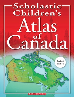Front cover_Scholastic Children's Atlas of Canada (Revised Edition)