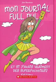 Mon journal full nul : N° 11 - Et si j'avais vraiment des superpouvoirs?