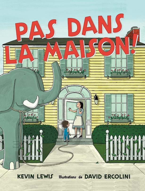 Pas dans la maison!