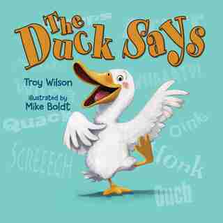 The Duck Says by Troy Wilson